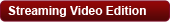 Streaming Video Edition