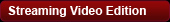 Streaming Video Edition