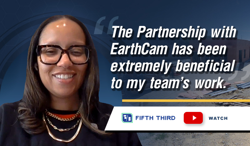 How Jobsite Cameras Help Fifth Third Bank Improve Oversight and Efficiency